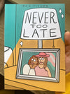 Never Too Late - Comic Book