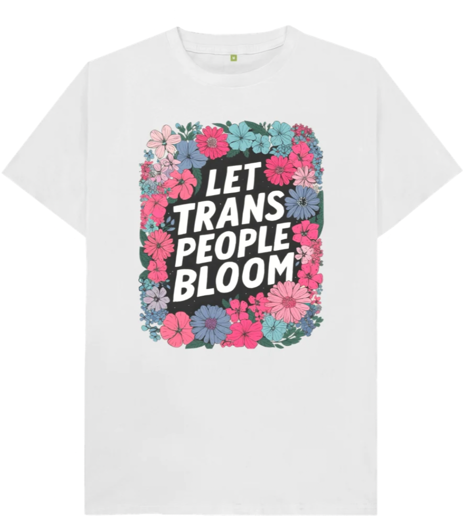 Let Trans People Bloom (unisex) t-shirt
