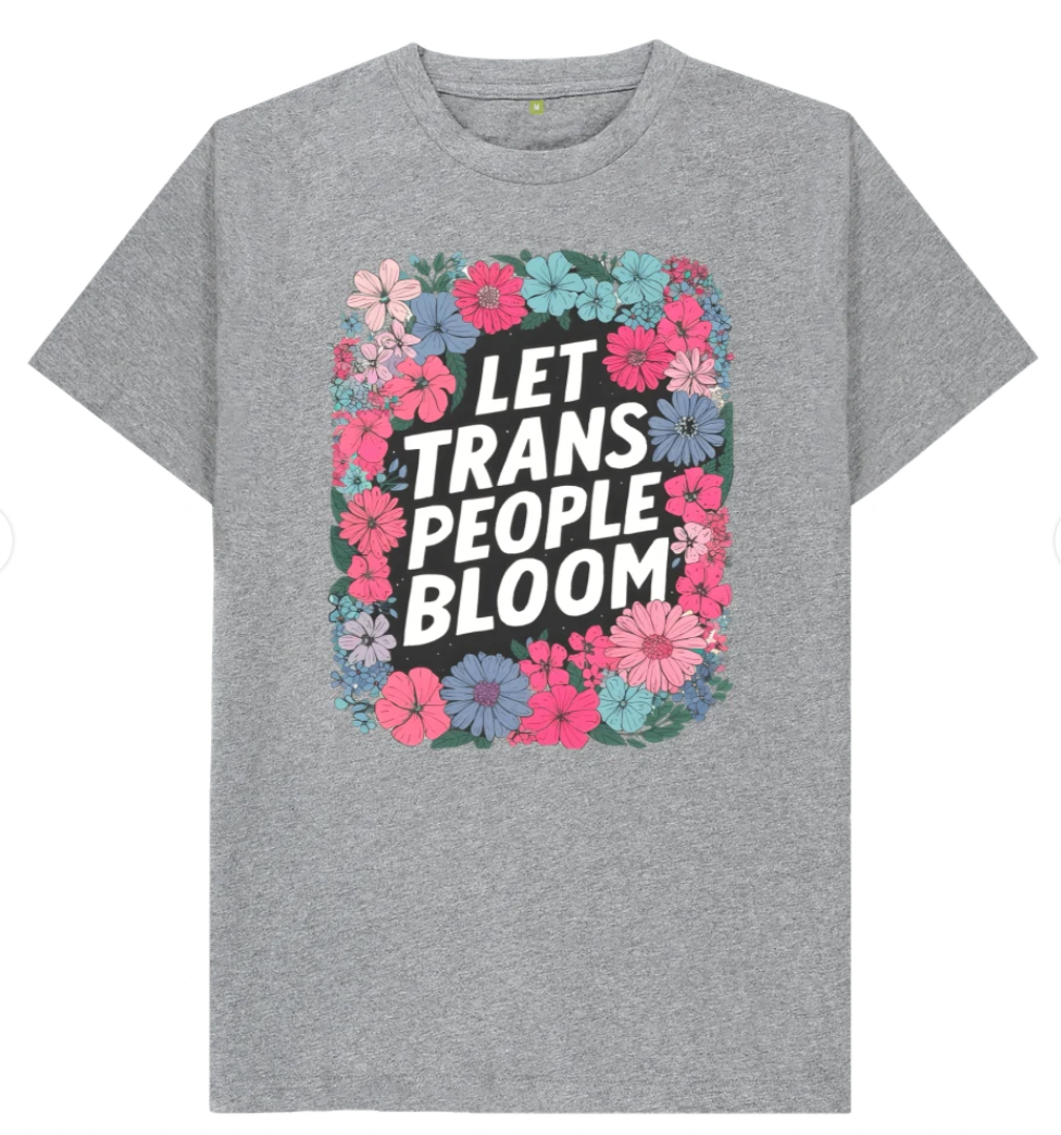 Let Trans People Bloom (unisex) t-shirt