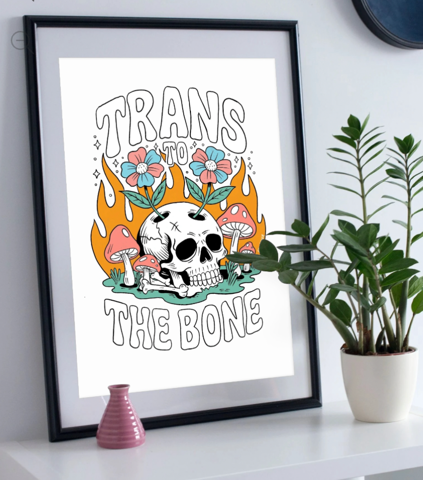 Trans to the Bone - Art Print