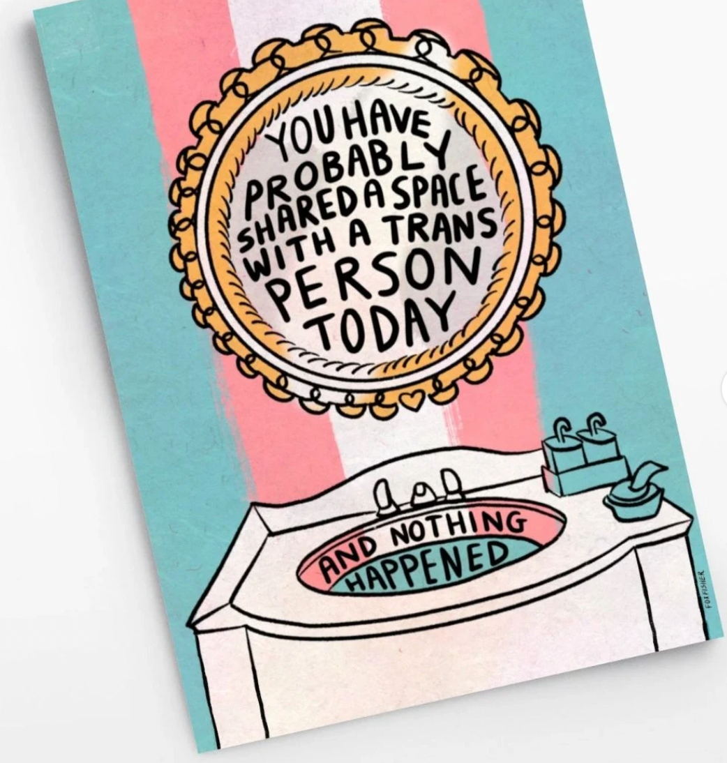You Have Probably Shared A Space With A Trans Person Today - Art Print