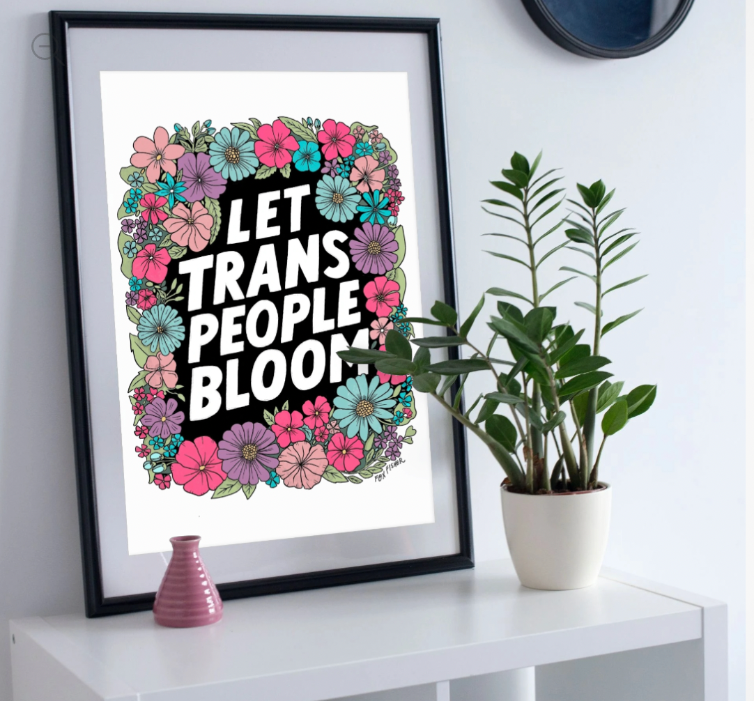 Let Trans People Bloom - Art Print