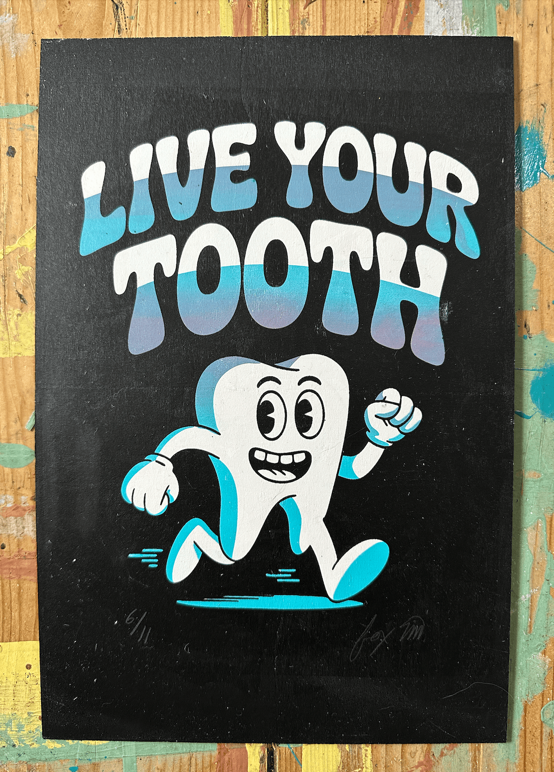Live Your Truth edition 6/11 screen print on wood panel by Fox Fisher, cartoon tooth character with light blue to dark blue gradient lettering on black background, signed and numbered limited edition artwork