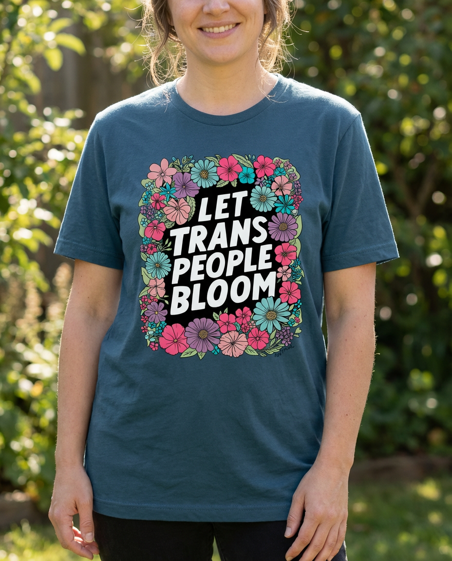 Let Trans People Bloom (unisex) t-shirt