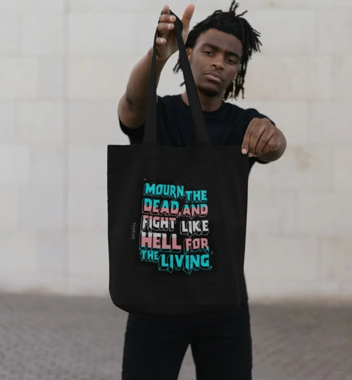 Mourn the Dead and Fight Like Hell for the Living Tote Bag