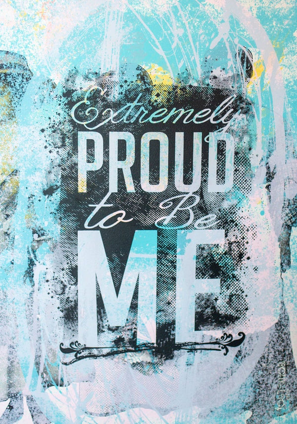 Extremely Proud to be Me (Limited Edition ART)