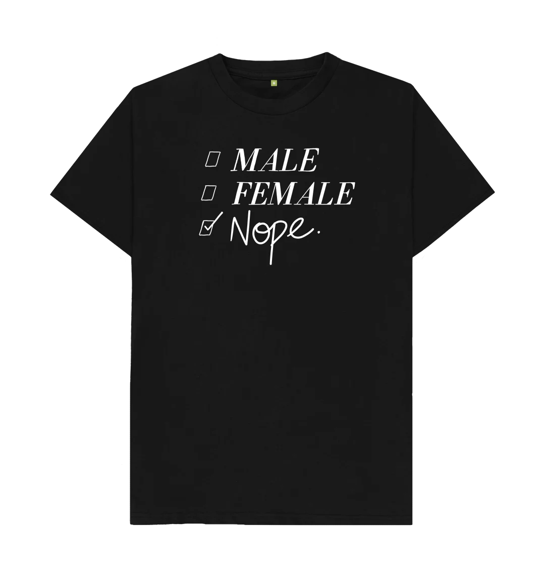 Male? Female? Nope. T-Shirt