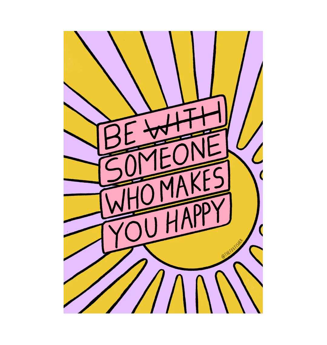 Be Someone Who Makes You Happy Art Print