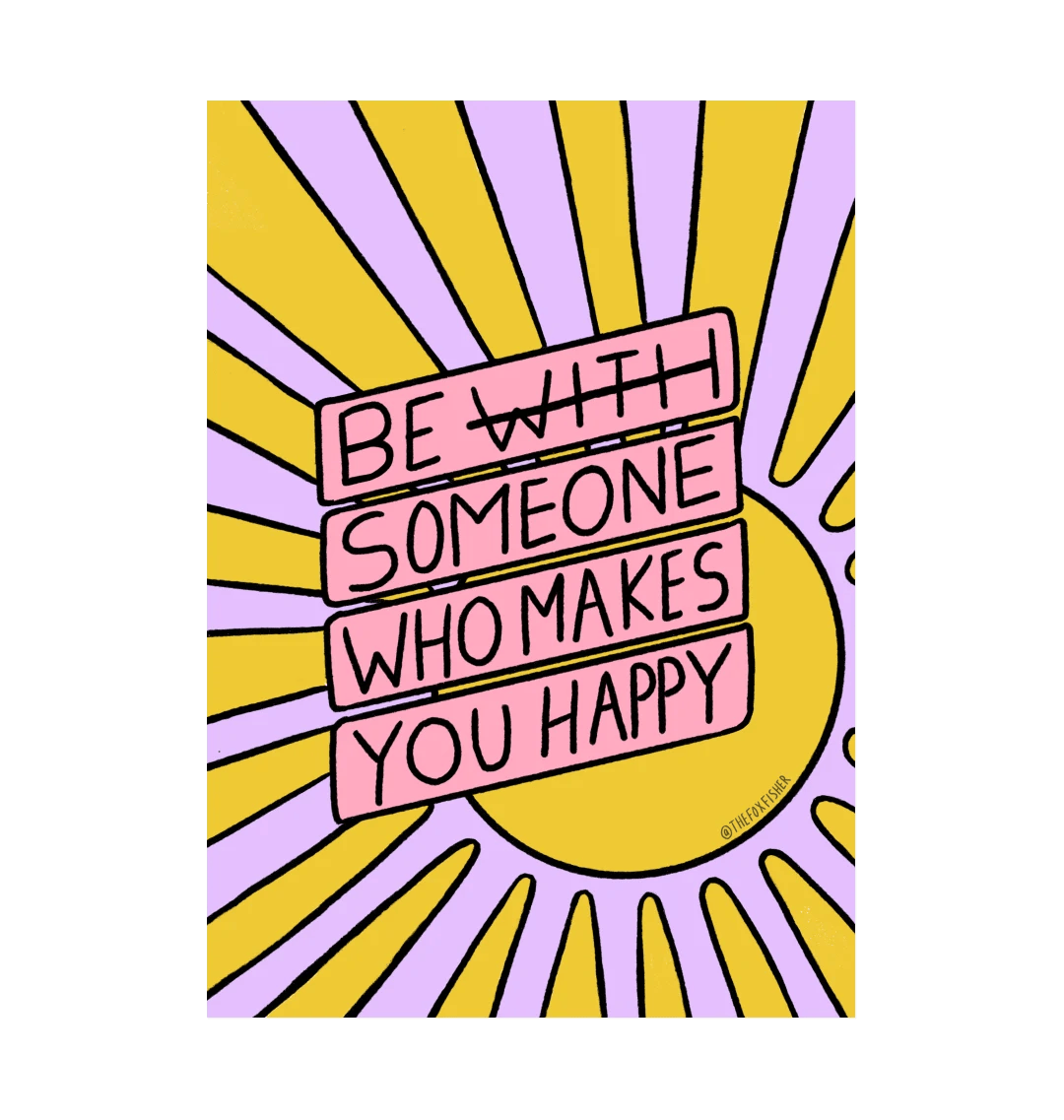 Be Someone Who Makes You Happy Art Print