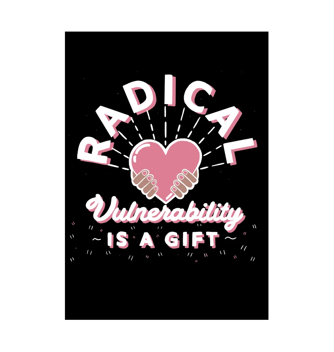 Radical Vulnerability Is A Gift Art Print