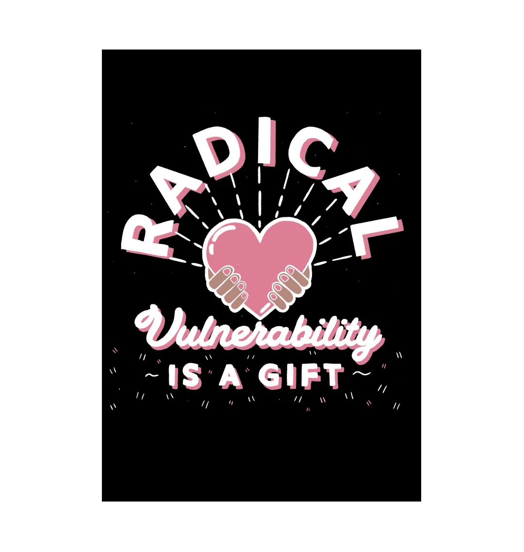 Radical Vulnerability Is A Gift Art Print