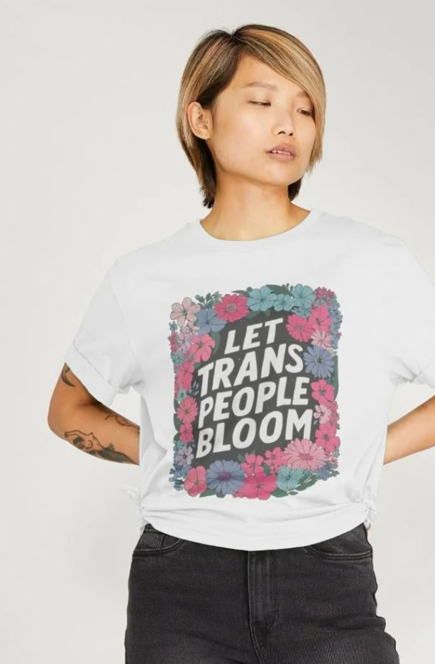 Let Trans People Bloom (femme style) Tshirt