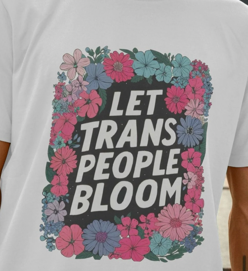 Let Trans People Bloom (unisex) t-shirt