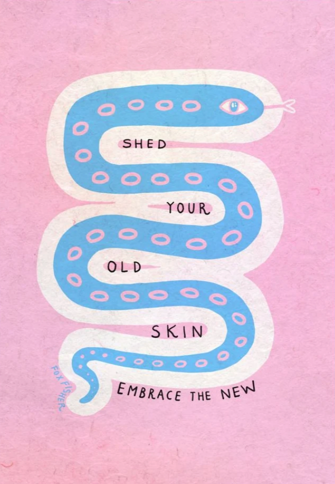 Shed Your Old Skin, Embrace the New - Art Print