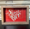 Sweetheart Screen Print