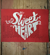 Sweetheart Screen Print