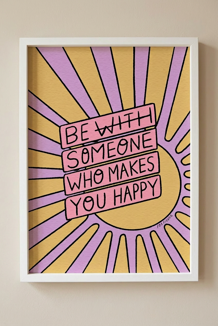 Be Someone Who Makes You Happy Art Print