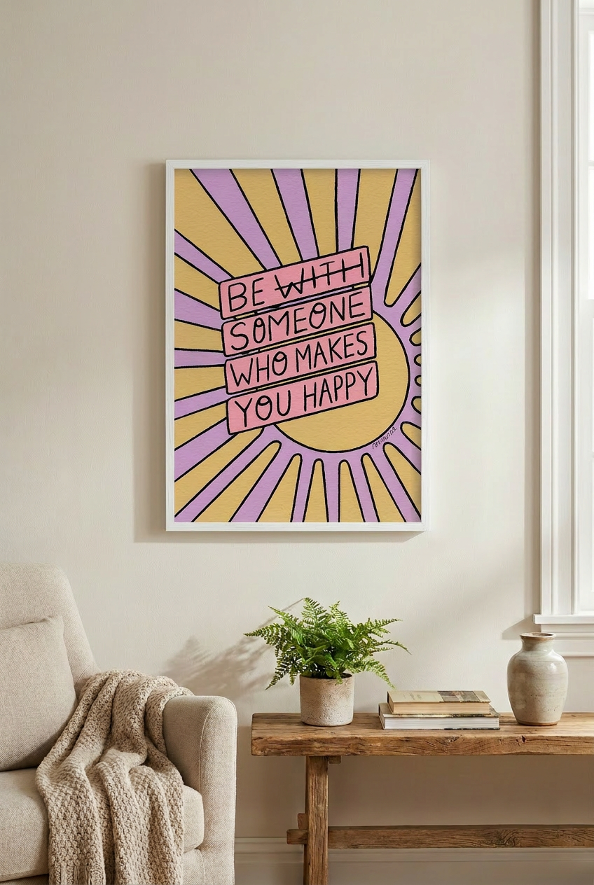 Be Someone Who Makes You Happy Art Print