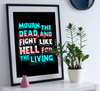 Mourn the Dead and Fights Like Hell for the Living Art Print
