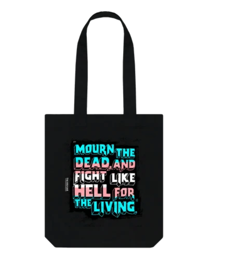 Mourn the Dead and Fight Like Hell for the Living Tote Bag