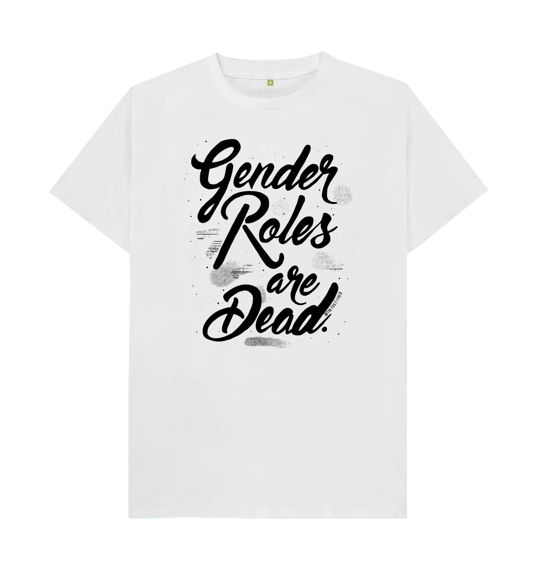 Gender Roles Are Dead T-Shirt