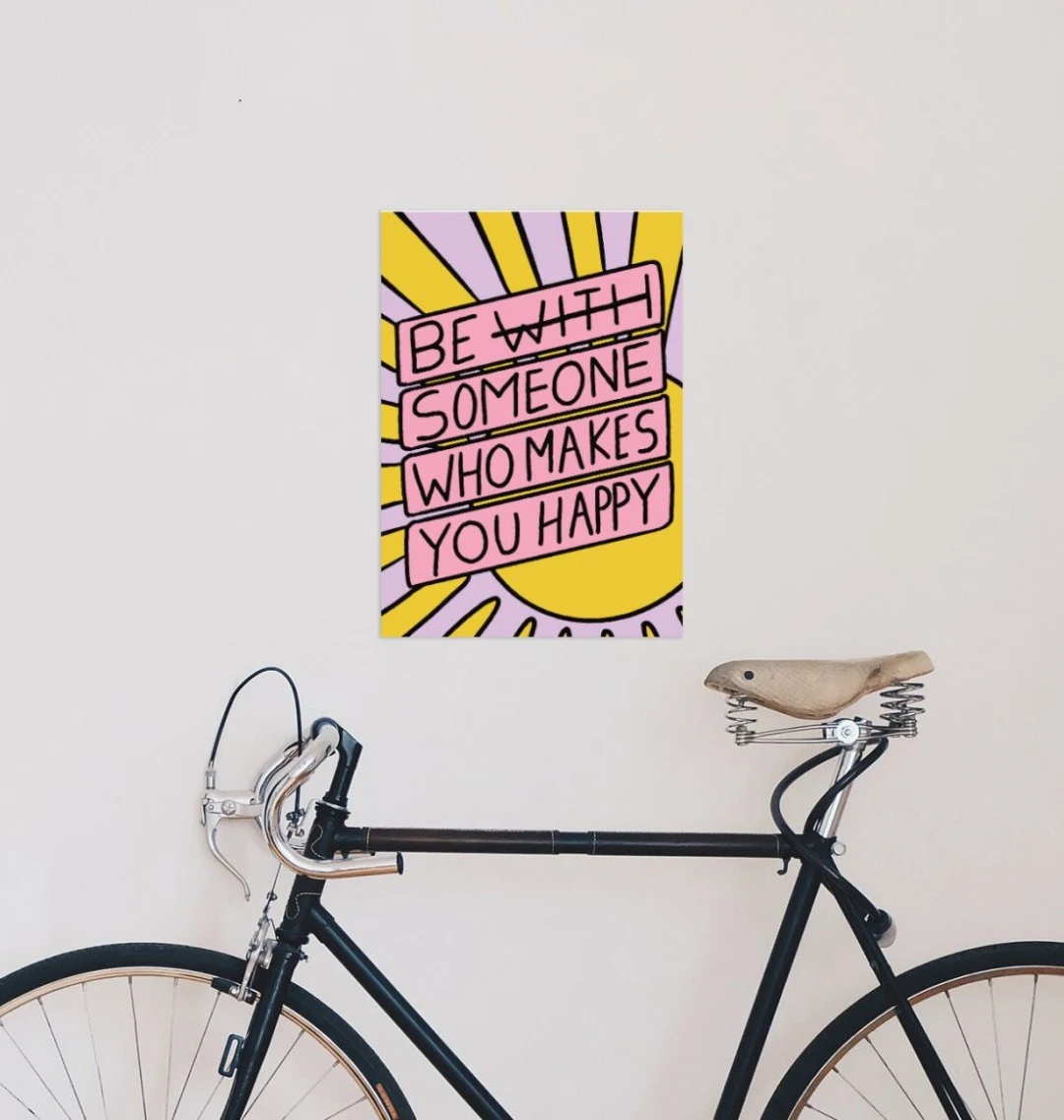 Be Someone Who Makes You Happy Art Print