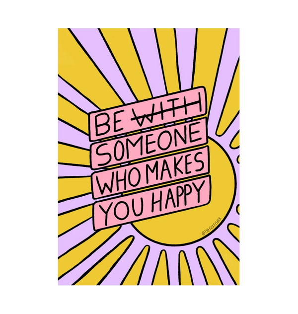 Be Someone Who Makes You Happy Art Print